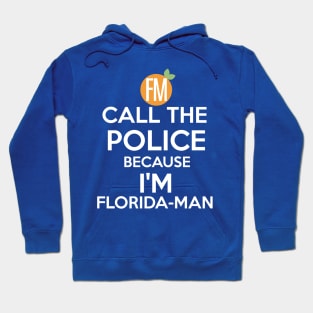 Call The Police Because I'm Floridaman Hoodie